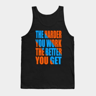 The harder you work the better you get Tank Top